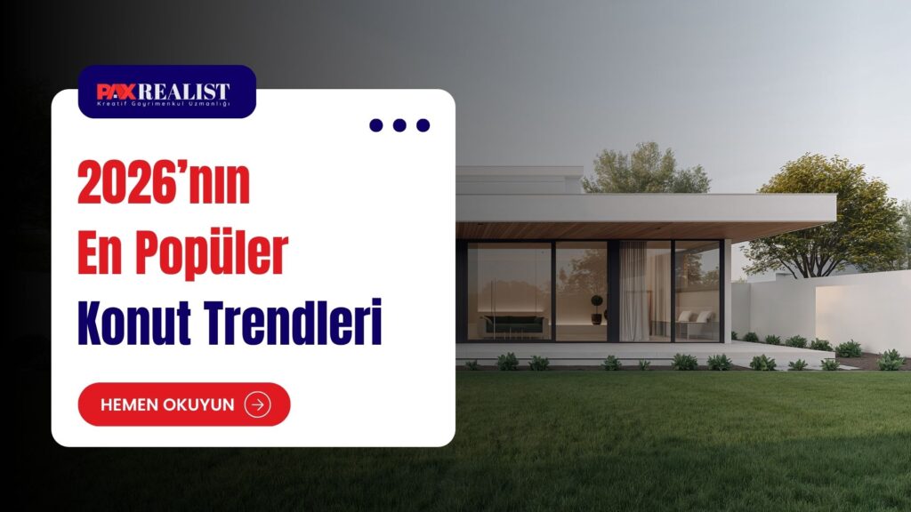 2026’nın En Popüler Konut Trendleri