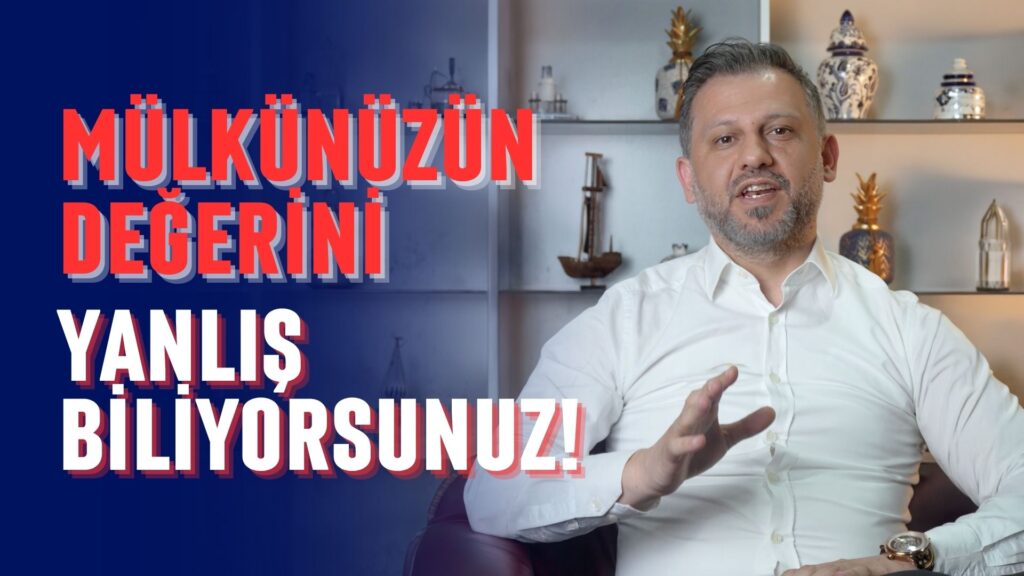 Mülk Değerinizi Yanlış Biliyorsunuz